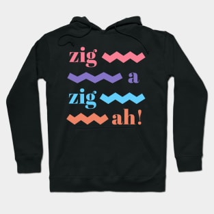 zig ah zig ah! Hoodie